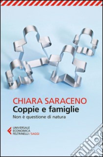 Coppie e famiglie: Non è questione di natura. E-book. Formato EPUB ebook di Chiara Saraceno