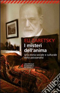 I misteri dell'anima: Una storia sociale e culturale della psicoanalisi. E-book. Formato EPUB ebook di Eli Zaretsky