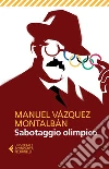 Sabotaggio olimpico. E-book. Formato EPUB ebook di Manuel Vázquez Montalbán