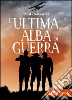 L’ultima alba di guerra. E-book. Formato EPUB ebook