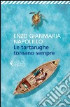 Le tartarughe tornano sempre. E-book. Formato EPUB ebook di Enzo Gianmaria Napolillo