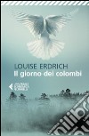 Il giorno dei colombi. E-book. Formato EPUB ebook di Louise Erdrich