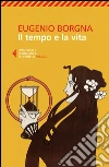 Il tempo e la vita. E-book. Formato EPUB ebook di Eugenio Borgna