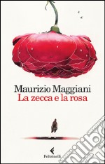 La zecca e la rosa: Vivario di un naturalista domestico. E-book. Formato EPUB ebook