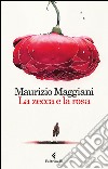 La zecca e la rosa: Vivario di un naturalista domestico. E-book. Formato EPUB ebook di Maurizio Maggiani