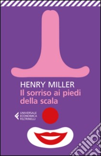 Il sorriso ai piedi della scala. E-book. Formato EPUB ebook di Henry Miller