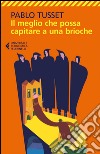 Il meglio che possa capitare a una brioche. E-book. Formato EPUB ebook di Pablo Tusset