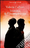 Teorema dell'incompletezza. E-book. Formato EPUB ebook di Valerio Callieri