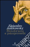 Metaforismi e psicoproverbi. E-book. Formato EPUB ebook di Alejandro Jodorowsky