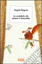 Lo scoiattolo che amava il cioccolato. E-book. Formato EPUB