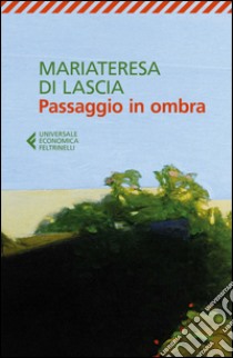 Passaggio in ombra. E-book. Formato EPUB ebook di Mariateresa Di Lascia