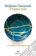 Troppo sale: Un addio con ricette. E-book. Formato EPUB ebook