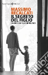 Il segreto del figlio. Da Edipo al figlio ritrovato. E-book. Formato EPUB ebook