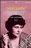 Camminando nell'ombra: La mia autobiografia. Secondo volume 1949-1962. E-book. Formato EPUB ebook di Doris Lessing
