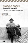 Fratelli coltelli: 1943-2010. L'Italia che ho conosciuto. E-book. Formato EPUB ebook di Giorgio Bocca