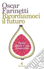 Ricordiamoci il futuro: Sette storie e un riassunto. E-book. Formato EPUB ebook