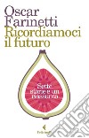 Ricordiamoci il futuro: Sette storie e un riassunto. E-book. Formato EPUB ebook