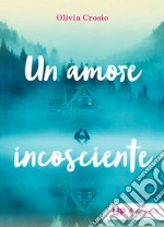 Un amore incosciente. E-book. Formato EPUB ebook