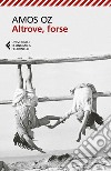 Altrove, forse. E-book. Formato EPUB ebook di Amos Oz