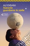 Stanotte guardiamo le stelle. E-book. Formato EPUB ebook di Alì Ehsani