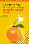 Piccola guerra lampo per radere al suolo la Sicilia. E-book. Formato EPUB ebook di Giuseppe Rizzo