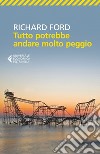 Tutto potrebbe andare molto peggio. E-book. Formato EPUB ebook