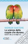 La scienza delle coppie che durano: Resistere alla prova degli anni. E-book. Formato EPUB ebook