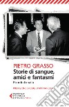 Storie di sangue, amici e fantasmi: Ricordi di mafia. E-book. Formato EPUB ebook di Pietro Grasso