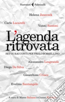 L'agenda ritrovata: Sette racconti per Paolo Borsellino. E-book. Formato EPUB ebook di Gianni Biondillo