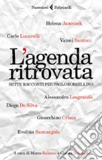 L'agenda ritrovata: Sette racconti per Paolo Borsellino. E-book. Formato EPUB ebook