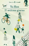 Il settimo giorno. E-book. Formato EPUB ebook di Yu Hua