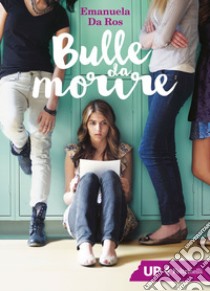 Bulle da morire. E-book. Formato EPUB ebook di Emanuela Da Ros