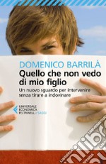 Quello che non vedo di mio figlio: Un nuovo sguardo per intervenire senza tirare a indovinare. E-book. Formato EPUB