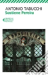 Sostiene Pereira: Una testimonianza. E-book. Formato EPUB ebook di Antonio Tabucchi
