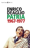 Patria 1967-1977. E-book. Formato EPUB ebook di Valentina Redaelli