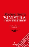 La sinistra e altre parole strane. E-book. Formato EPUB ebook di Michele Serra