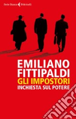 Gli impostori: Inchiesta sul potere. E-book. Formato EPUB ebook