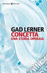 Concetta: Una storia operaia. E-book. Formato EPUB ebook