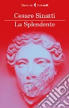 La Splendente. E-book. Formato EPUB ebook di Cesare Sinatti