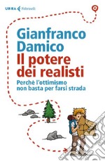 Il potere dei realisti: Perché l’ottimismo non basta per farsi strada. E-book. Formato EPUB ebook