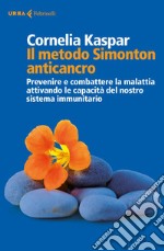 Il metodo Simonton anticancro: Prevenire e combattere la malattia attivando le capacità del nostro sistema immunitario. E-book. Formato EPUB