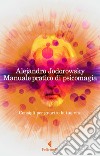 Manuale pratico di psicomagia: Consigli per guarire la tua vita. E-book. Formato EPUB ebook di Alejandro Jodorowsky