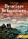 Bruciare la frontiera. E-book. Formato EPUB ebook