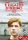 Il ragazzo di Berlino. E-book. Formato EPUB ebook di Paul Dowswell