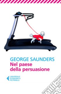 Nel paese della persuasione. E-book. Formato EPUB ebook di George Saunders