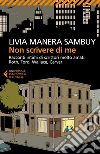 Non scrivere di me: Racconti intimi di scrittori molto amati: Roth, Ford, Wallace, Carver. E-book. Formato EPUB ebook di Livia Manera Sambuy