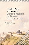 Guida al viaggio da Genova alla Terra Santa: Itinerarium Syriacum. Testo latino a fronte. E-book. Formato EPUB ebook