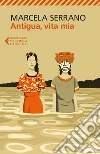 Antigua, vita mia. E-book. Formato EPUB ebook di Marcela Serrano