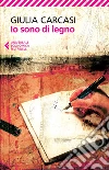 Io sono di legno. E-book. Formato EPUB ebook di Giulia Carcasi