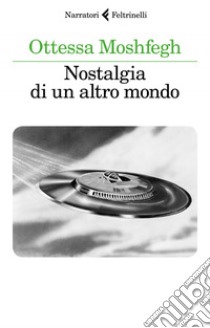 Nostalgia di un altro mondo. E-book. Formato EPUB ebook di Ottessa  Moshfegh